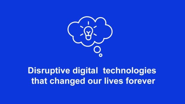 Disruptive Technologies That will Change Our LIves Forever