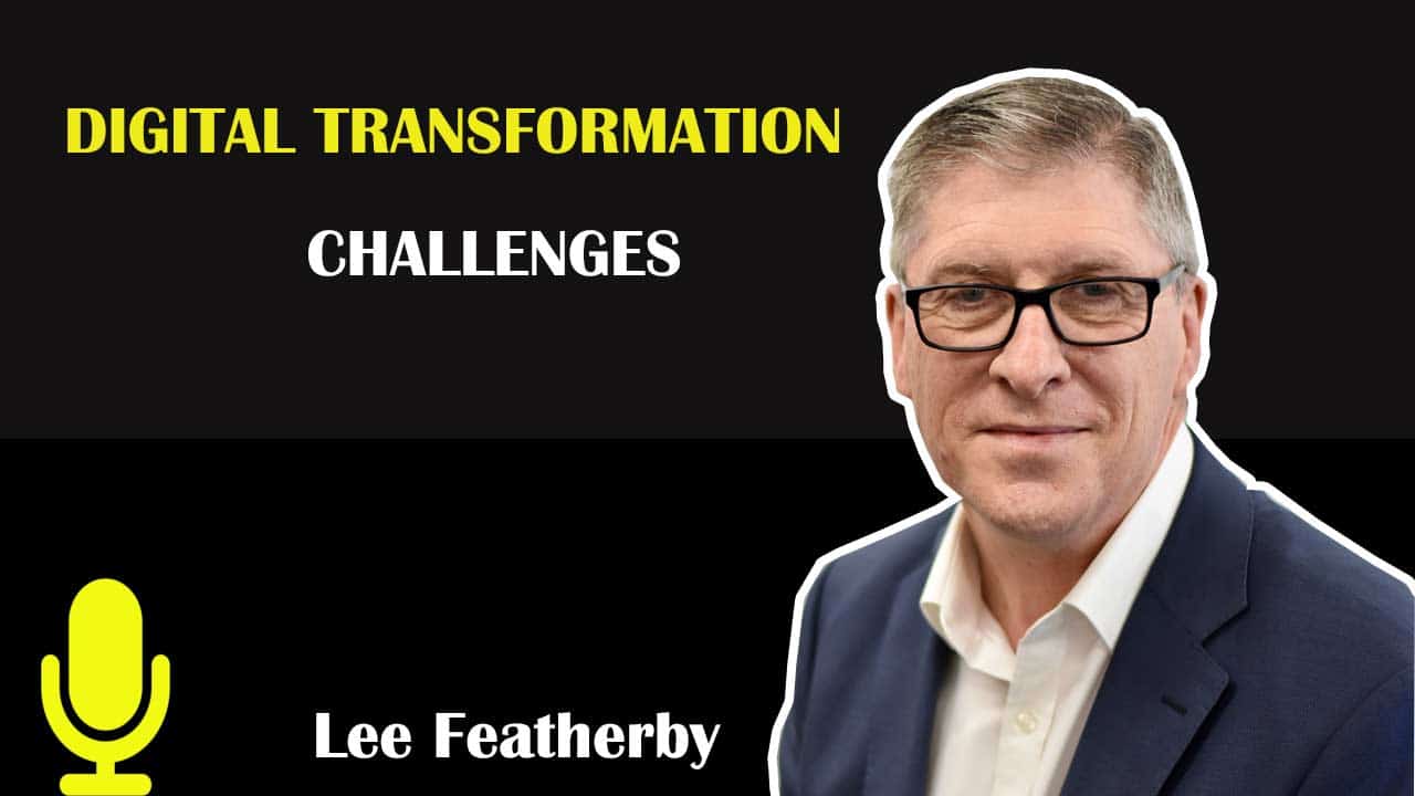 Lee Featherby : How to approach digital transformation