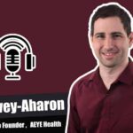 Zack Dvey-Aharon, Ph.D., CEO and Co-Founder of AEYE Health