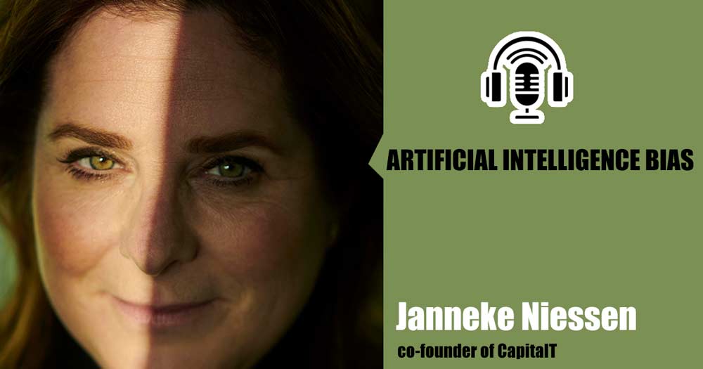 Profound Impact of Bias in artificial intelligence – Janneke Niessen  cofounder of CapitalT in Hitechies Podcast