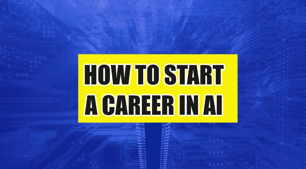 How to start a career in ai or artificial intelligence