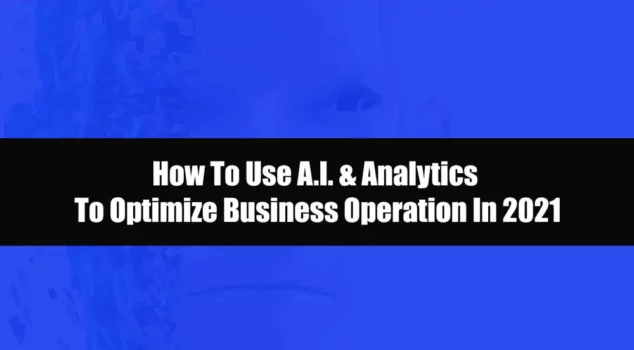 learn how to use ai and analytics to optimize business operation