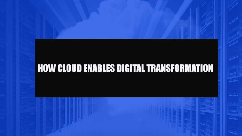 how cloud enables digital transformation