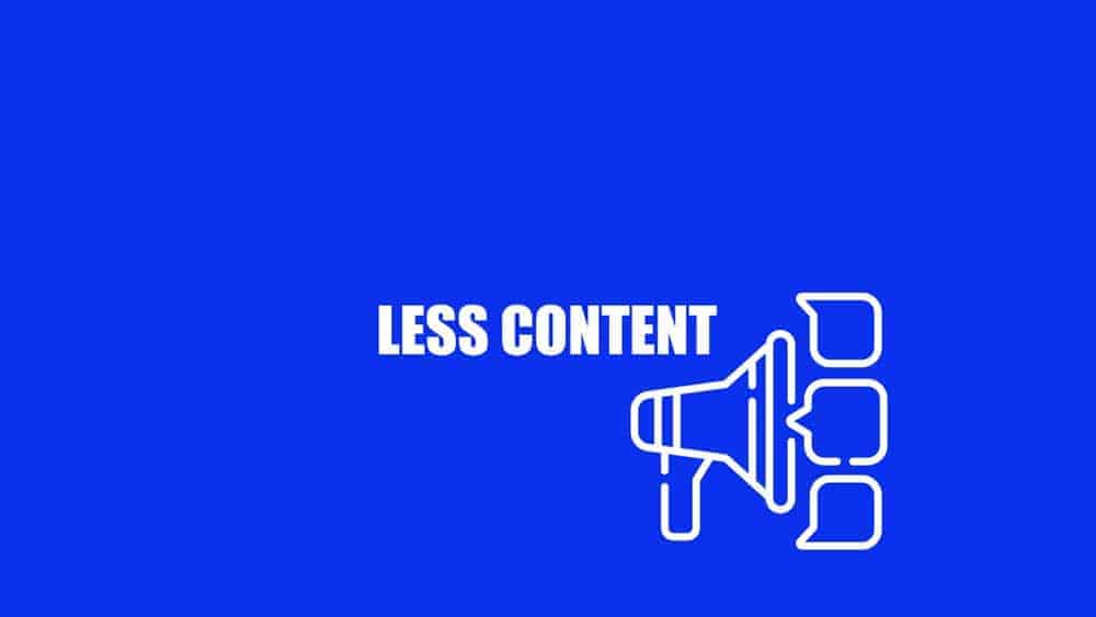 Less Content For Getting Customers