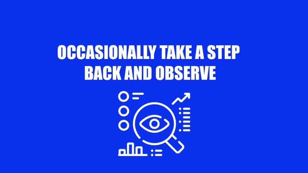 step back and observe to win more customers