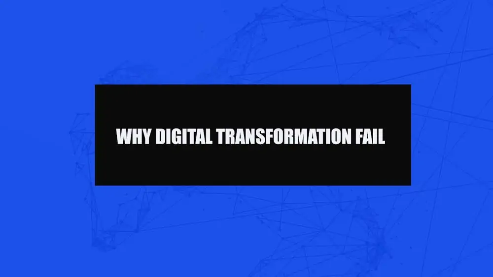 why digital transformations fail