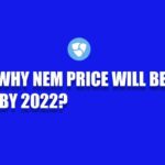 NEM Price Prediction why NEM will be $1 by 2022