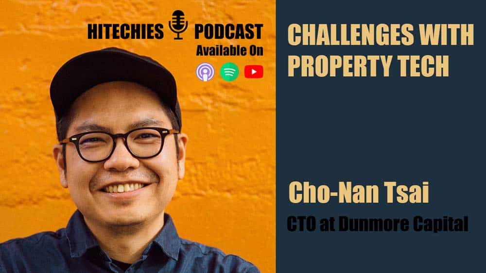 Challenges With Property Tech - Cho-Nan Tsai, CTO at Dunmore Capital in Hitechies Podcast