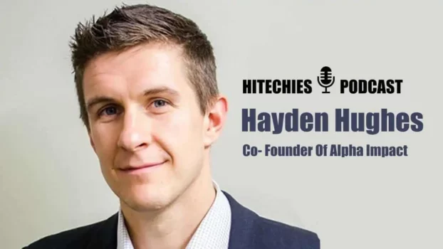 Co Founder of Alpha Impact Hayden Hughes in Hitechies Podcast