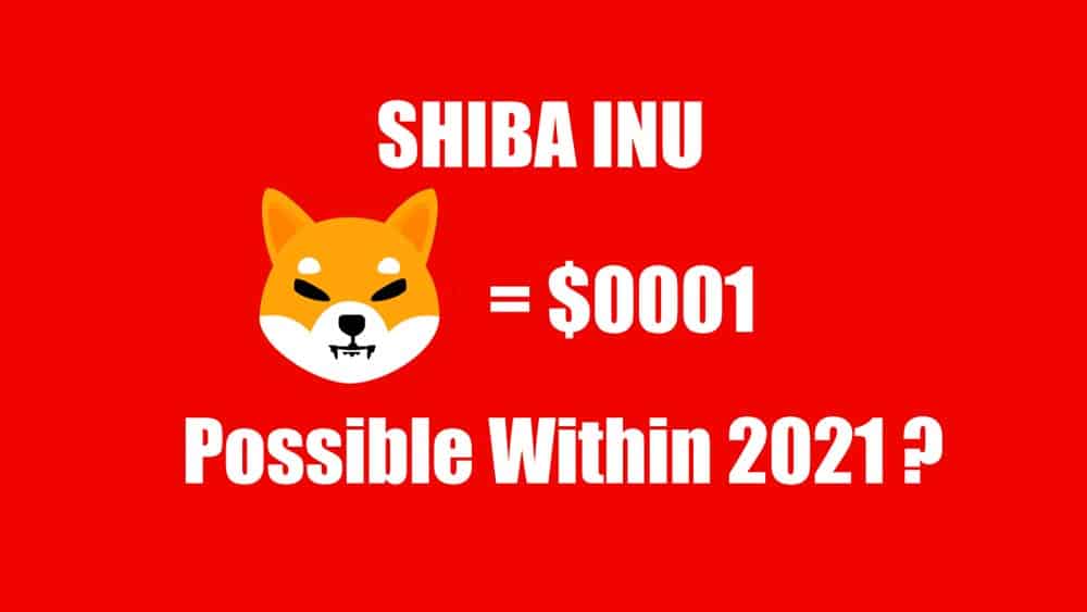 Shiba Inu Coin Price Reach $0.0001 within 2021?