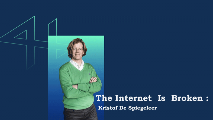 The Internet Is Broken : Kristof De Spiegeleer In hitechies podcast