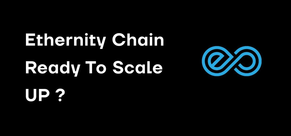 Ethernity Chain: Is it Ready to Scale Up?