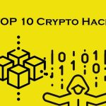 Top 10 Crypto Hack Of All Time